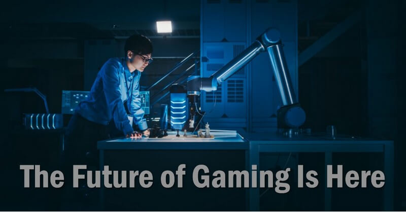 The Future Of Gaming Is here